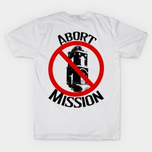 Abort Mission T-Shirt